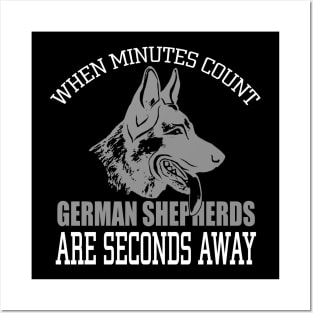 When Minutes Count German Shepherds Are Seconds Away Posters and Art